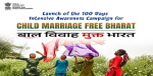 बाल विवाह मुक्त भारत के लिए 100-दिवसीय जागरूकता अभियान आज से शुरू