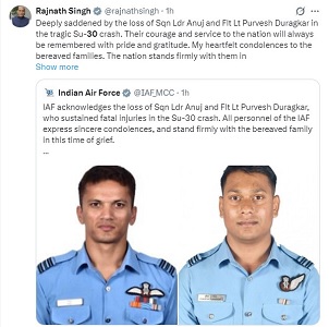 सुखोई-30 विमान दुर्घटना : रक्षा मंत्री ने स्क्वाड्रन लीडर अनुज व फ्लाइट लेफ्टिनेंट दुरागकर के निधन पर दुख व्यक्त किया